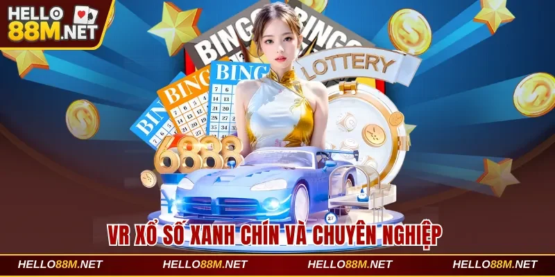 VR xổ số xanh chín và chuyên nghiệp tại Hello88